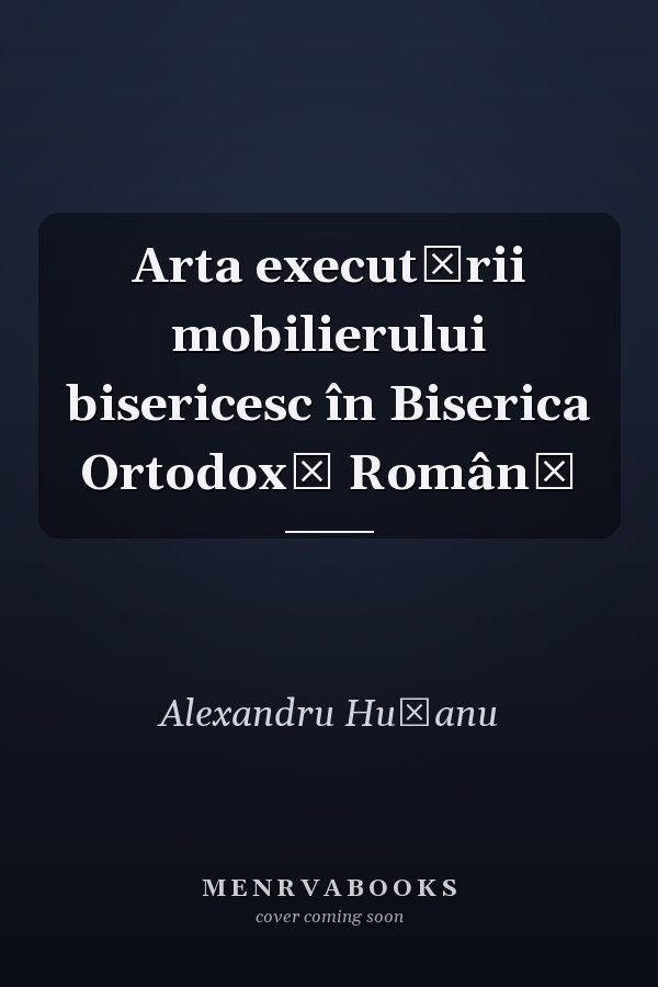 Arta executării mobilierului bisericesc în Biserica Ortodoxă Română