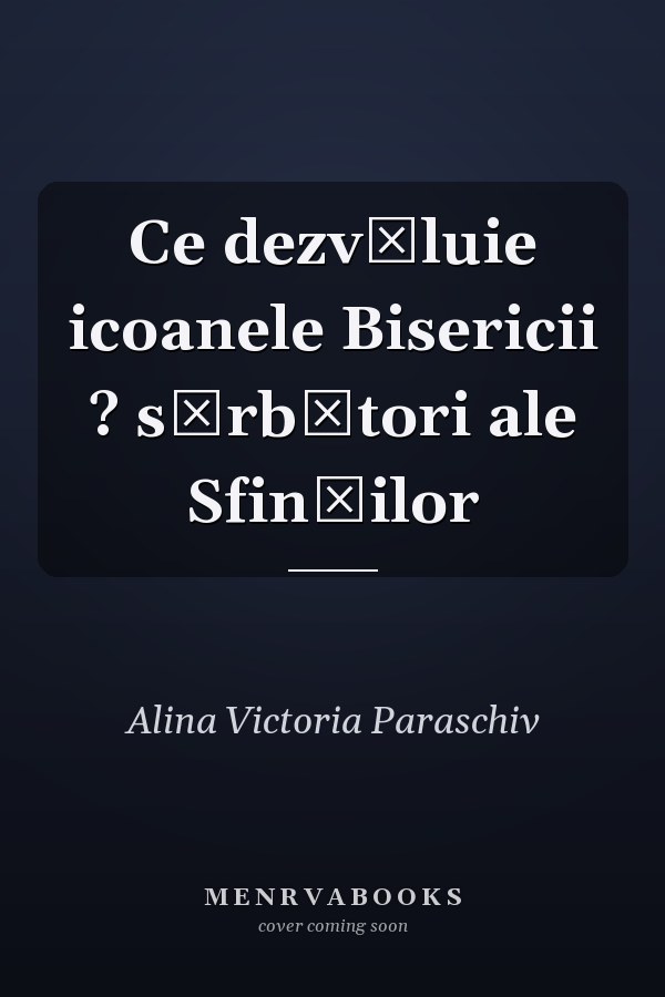 Ce dezvăluie icoanele Bisericii ? sărbători ale Sfinţilor