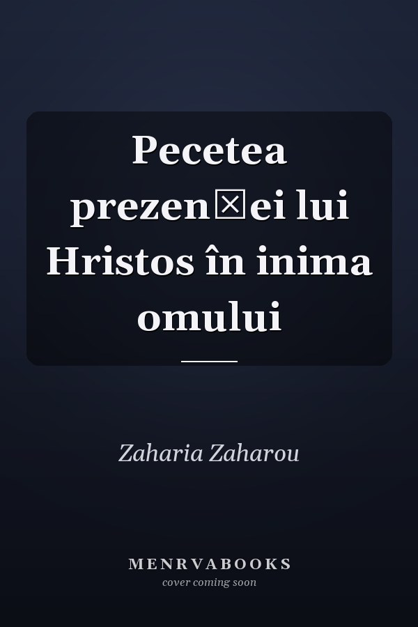 Pecetea prezenţei lui Hristos în inima omului