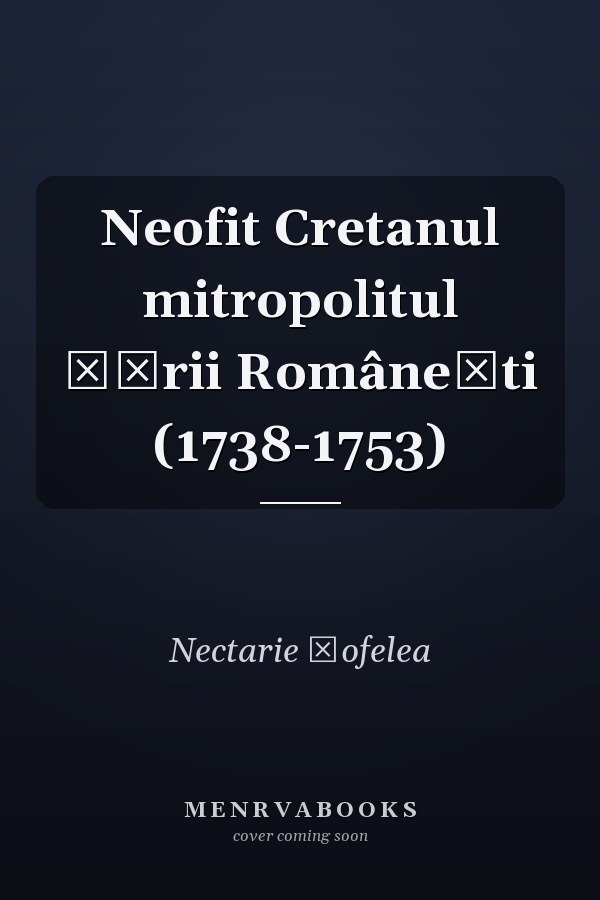 Neofit Cretanul mitropolitul Țării Românești (1738-1753)