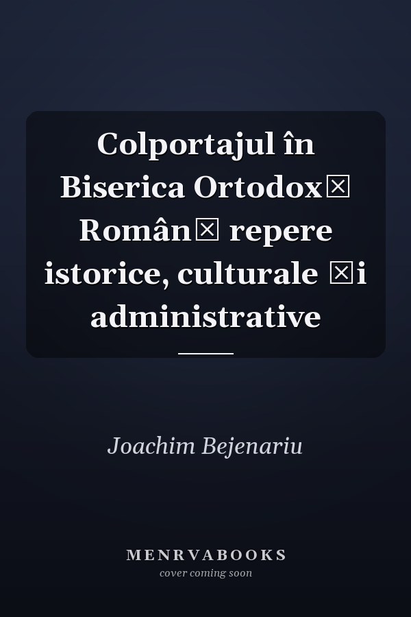 Colportajul în Biserica Ortodoxă Română repere istorice, culturale şi administrative