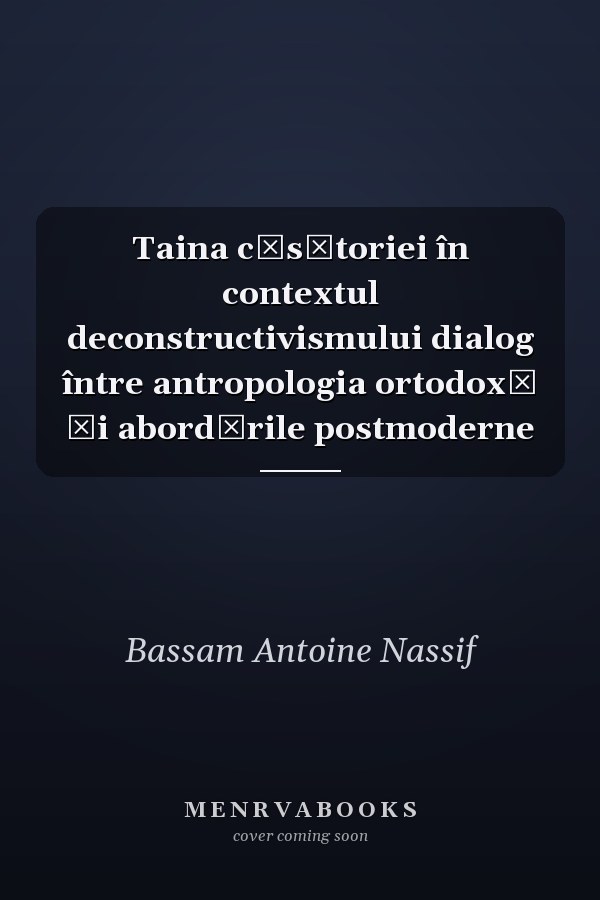 Taina căsătoriei în contextul deconstructivismului dialog între antropologia ortodoxă şi abordările postmoderne