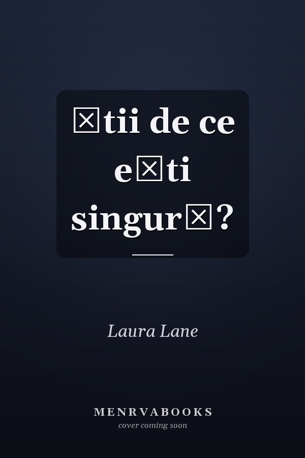 Știi de ce ești singură?