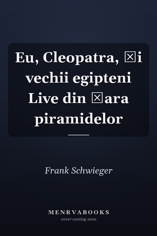 Eu, Cleopatra, şi vechii egipteni Live din ţara piramidelor