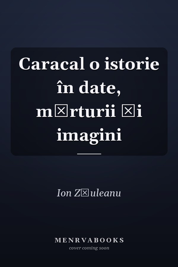 Caracal o istorie în date, mărturii şi imagini