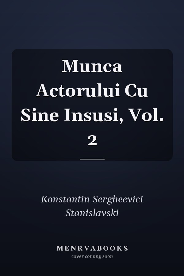 Munca Actorului Cu Sine Insusi, Vol. 2