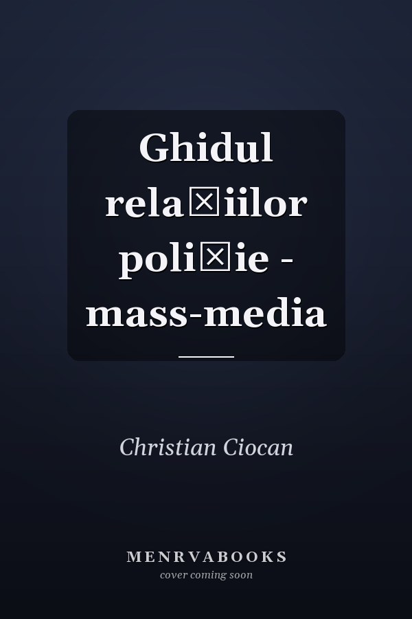 Ghidul relaţiilor poliţie - mass-media