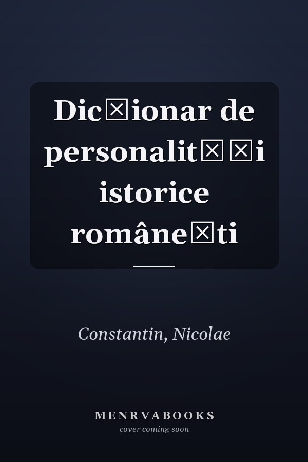 Dicționar de personalități istorice românești