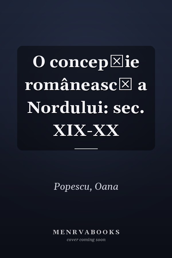 O concepție românească a Nordului: sec. XIX-XX