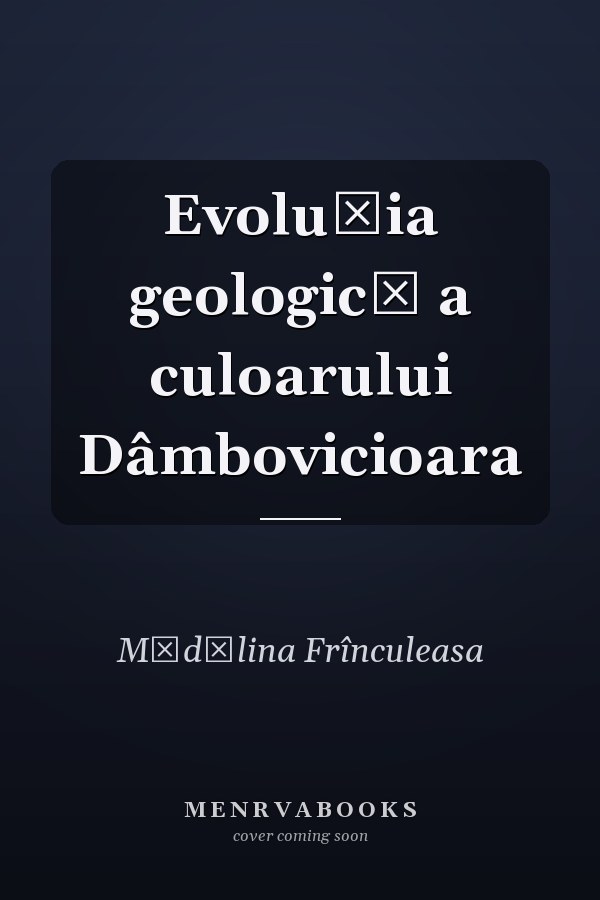 Evoluţia geologică a culoarului Dâmbovicioara