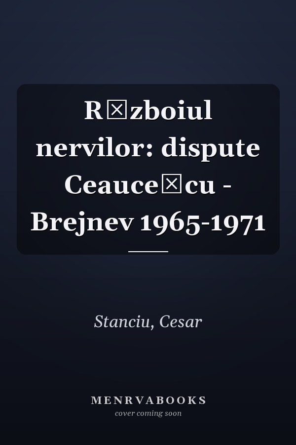 Războiul nervilor: dispute Ceauceşcu - Brejnev 1965-1971