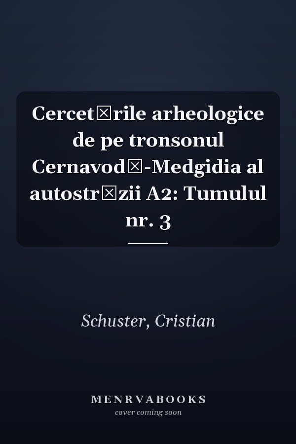 Cercetările arheologice de pe tronsonul Cernavodă-Medgidia al autostrăzii A2: Tumulul nr. 3