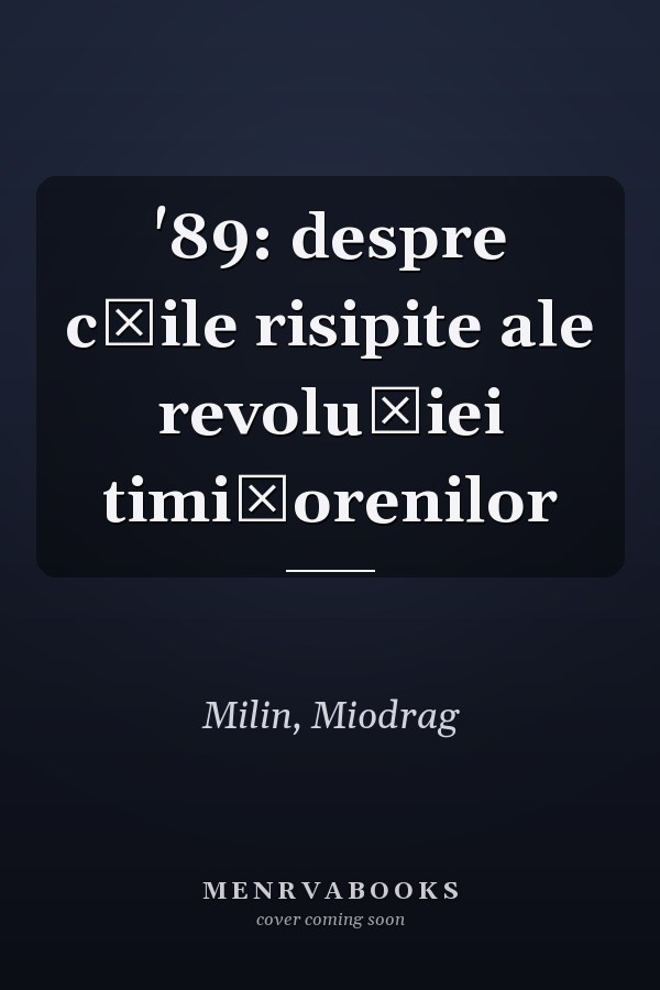 '89: despre căile risipite ale revoluției timișorenilor