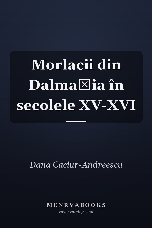 Morlacii din Dalmaţia în secolele XV-XVI
