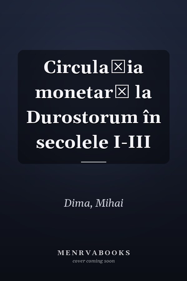 Circulaţia monetară la Durostorum în secolele I-III