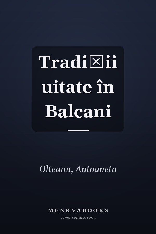 Tradiţii uitate în Balcani