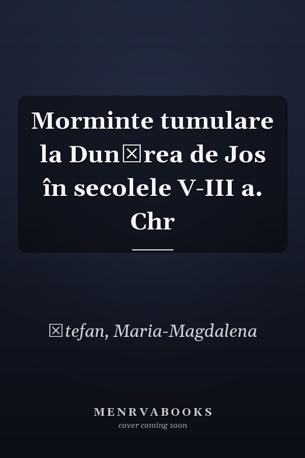 Morminte tumulare la Dunărea de Jos în secolele V-III a. Chr