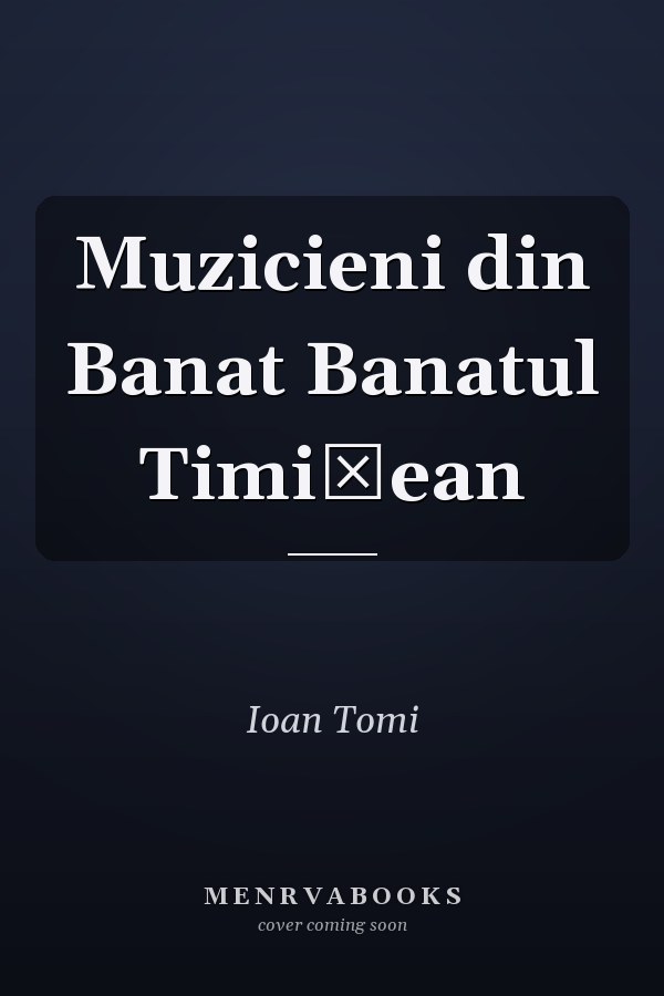 Muzicieni din Banat Banatul Timişean
