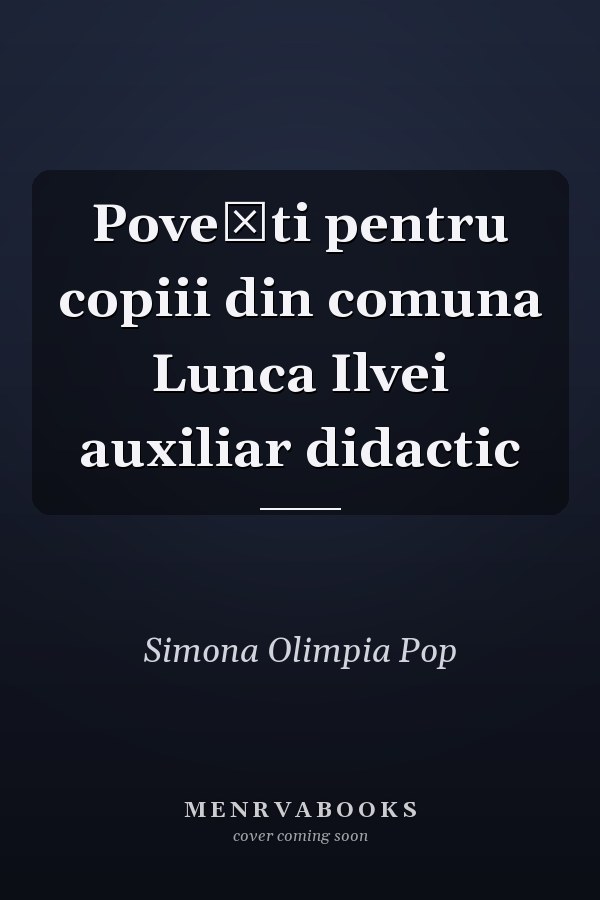Poveşti pentru copiii din comuna Lunca Ilvei auxiliar didactic