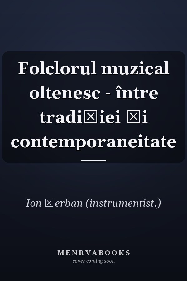 Folclorul muzical oltenesc - între tradiţiei şi contemporaneitate