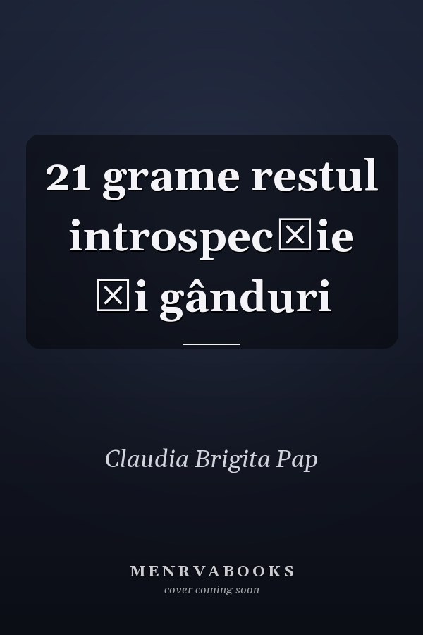 21 grame restul introspecţie şi gânduri