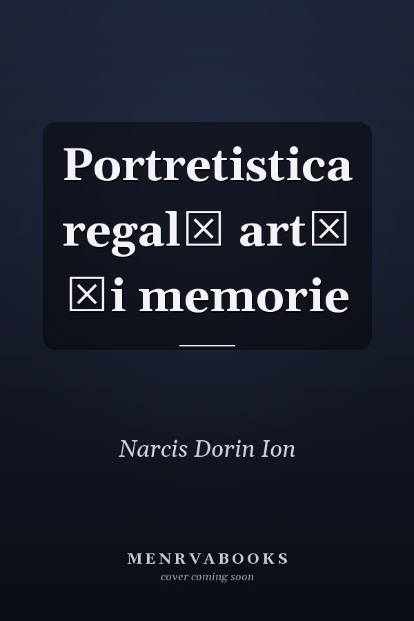 Portretistica regală artă şi memorie