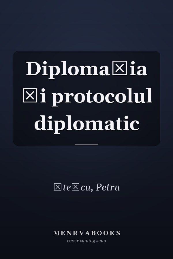 Diplomaţia şi protocolul diplomatic