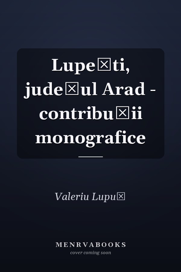 Lupeşti, judeţul Arad - contribuţii monografice