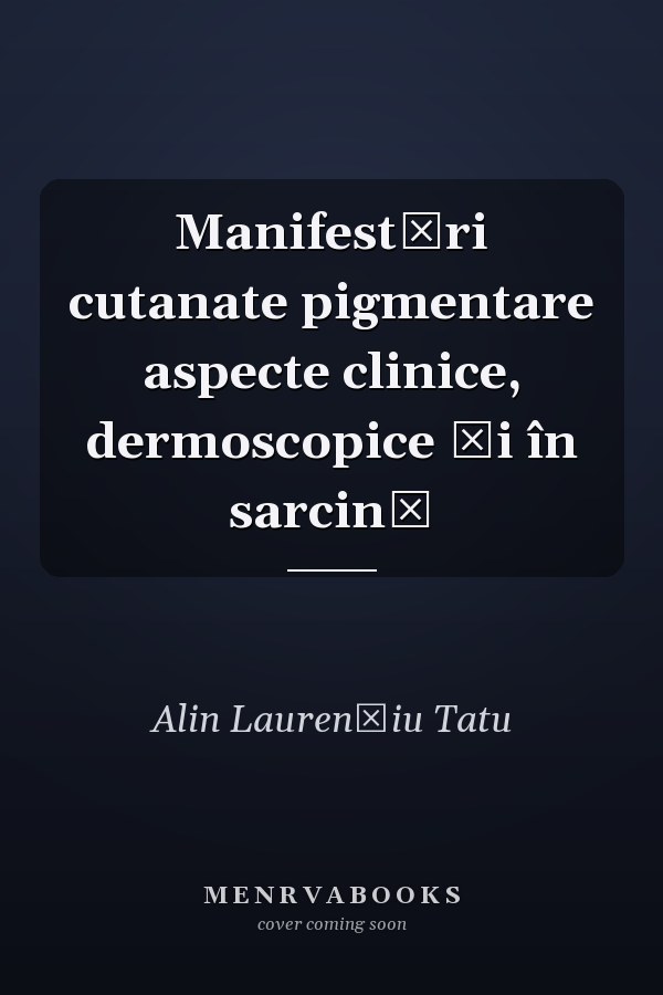 Manifestări cutanate pigmentare aspecte clinice, dermoscopice şi în sarcină