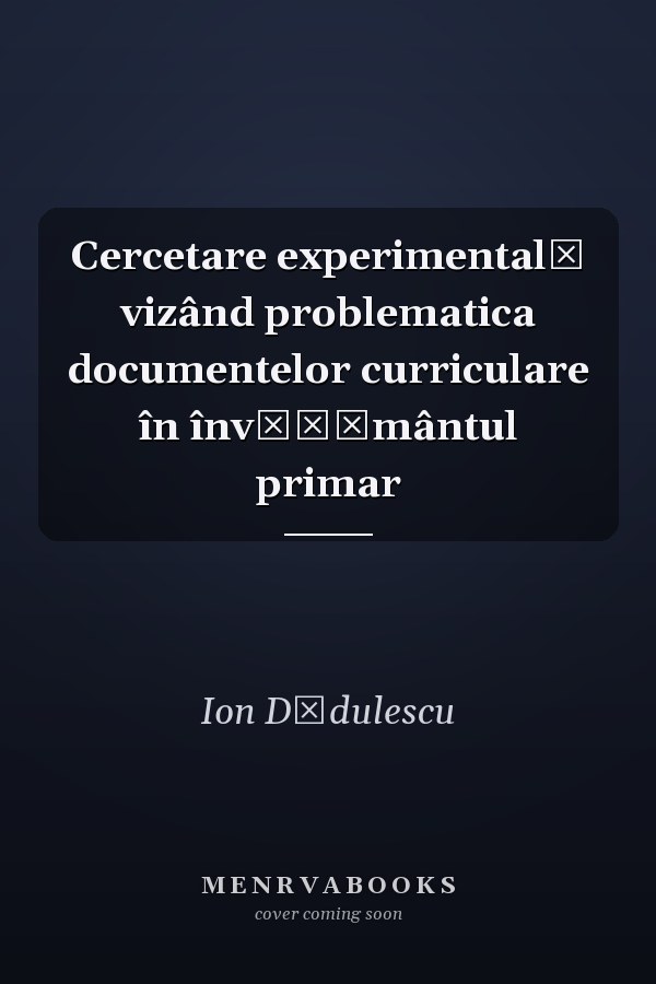 Cercetare experimentală vizând problematica documentelor curriculare în învăţământul primar