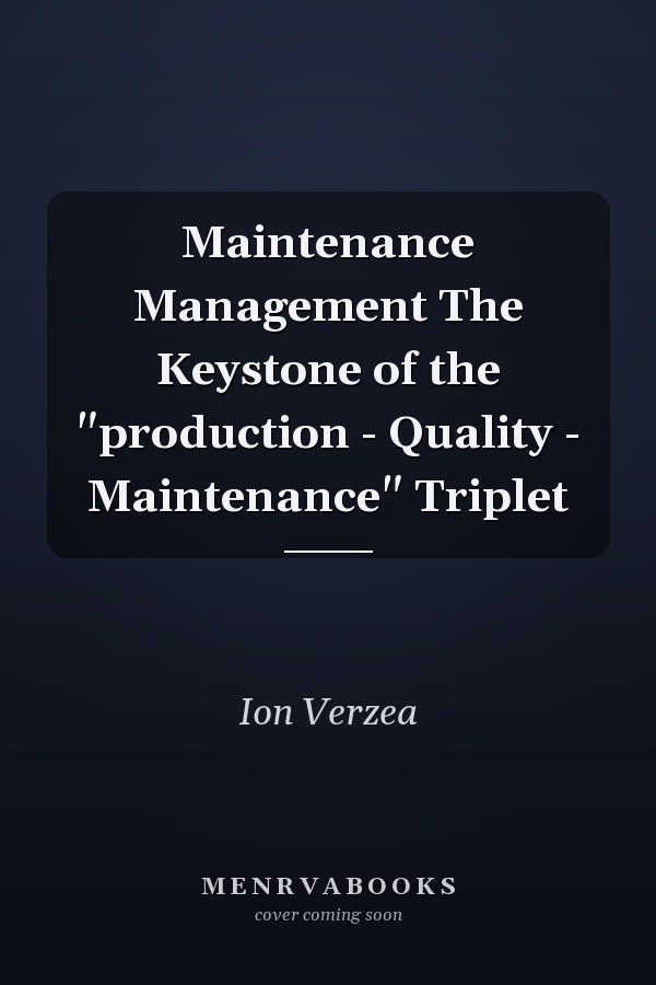Maintenance Management The Keystone of the "production - Quality - Maintenance" Triplet
