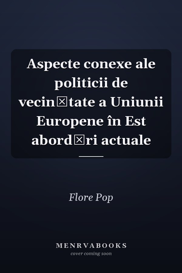 Aspecte conexe ale politicii de vecinătate a Uniunii Europene în Est abordări actuale