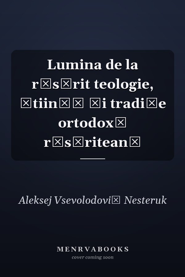 Lumina de la răsărit teologie, ştiinţă şi tradiţe ortodoxă răsăriteană