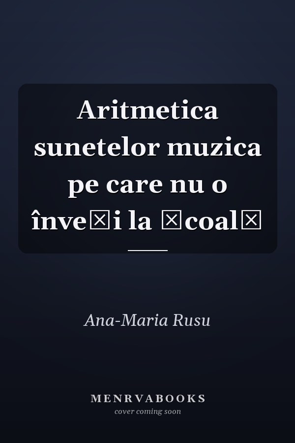 Aritmetica sunetelor muzica pe care nu o înveţi la şcoală