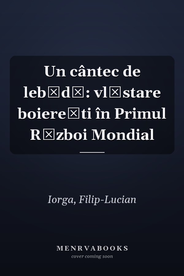 Un cântec de lebădă: vlăstare boiereşti în Primul Război Mondial