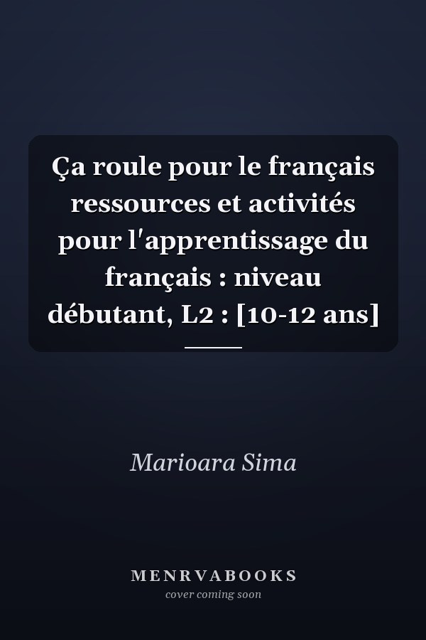 Ça roule pour le français ressources et activités pour l'apprentissage du français : niveau débutant, L2 : [10-12 ans]