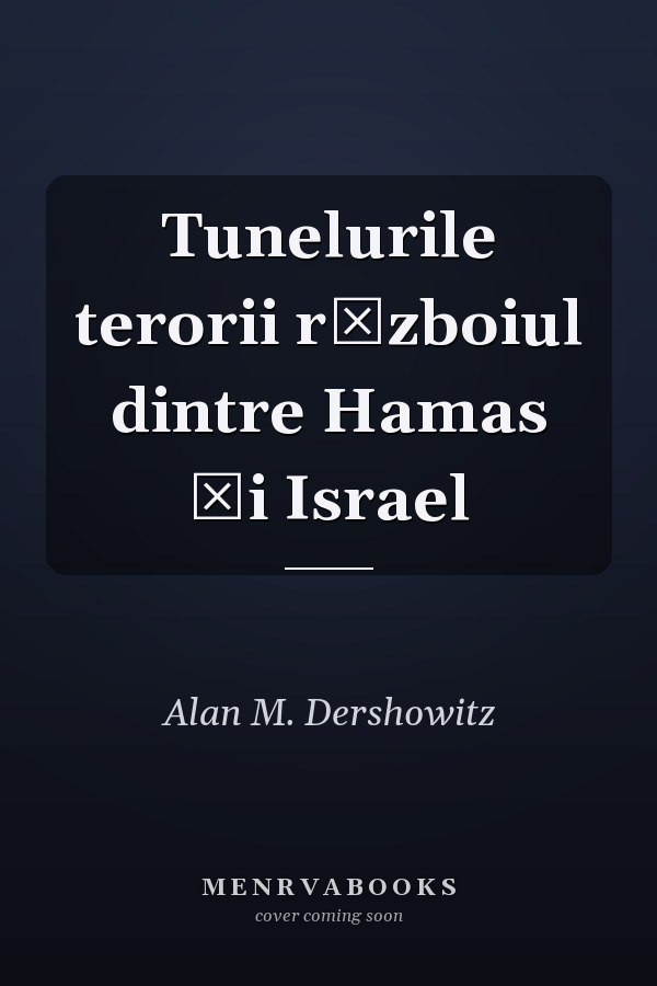 Tunelurile terorii războiul dintre Hamas şi Israel