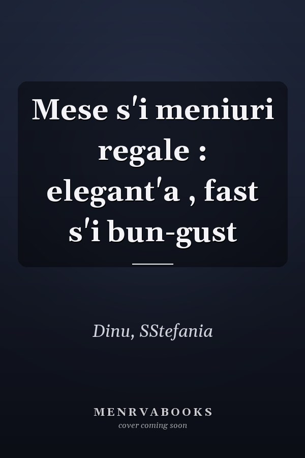 Mese s'i meniuri regale : elegant'a , fast s'i bun-gust