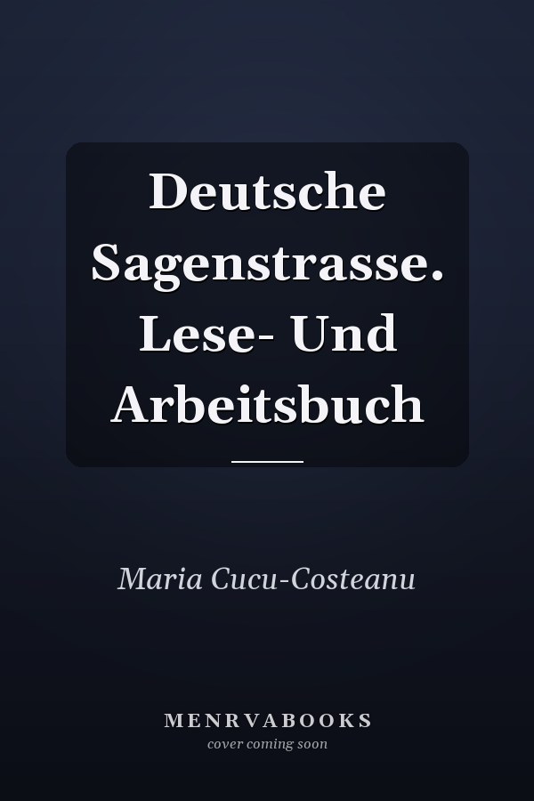Deutsche Sagenstrasse. Lese- Und Arbeitsbuch