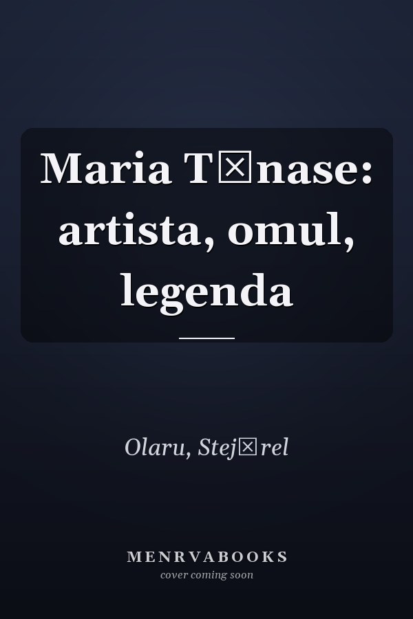 Maria Tănase: artista, omul, legenda