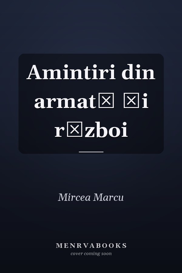 Amintiri din armată şi război