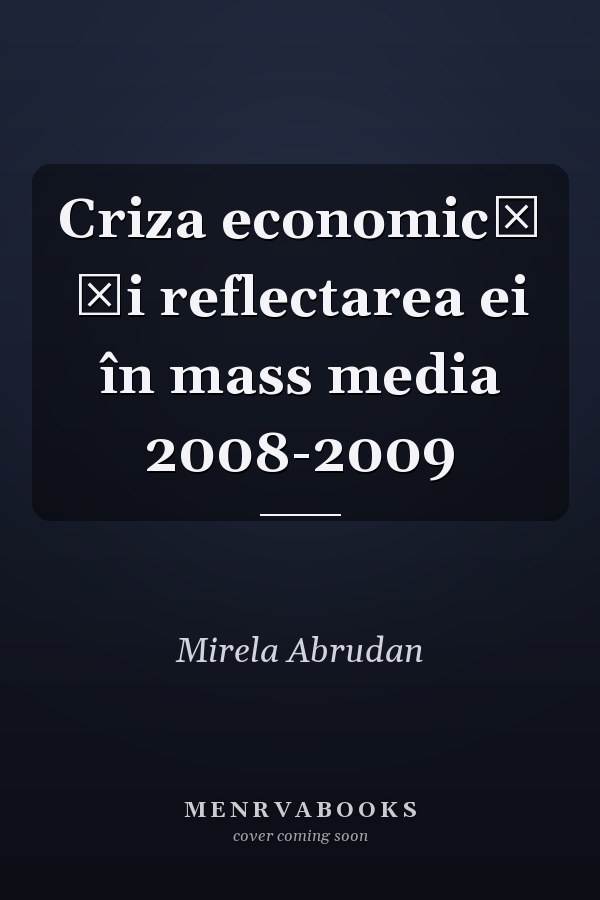 Criza economică și reflectarea ei în mass media 2008-2009