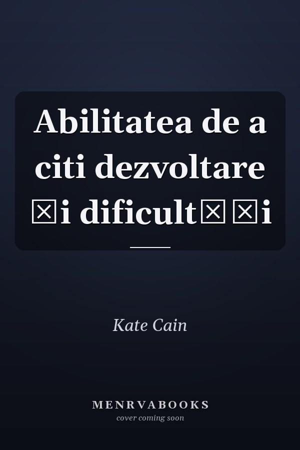 Abilitatea de a citi dezvoltare şi dificultăţi