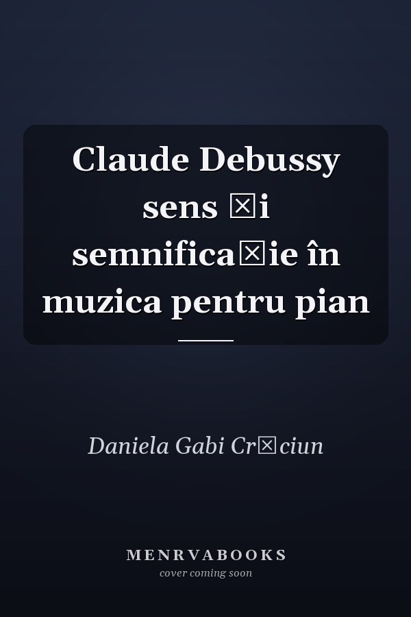 Claude Debussy sens şi semnificaţie în muzica pentru pian