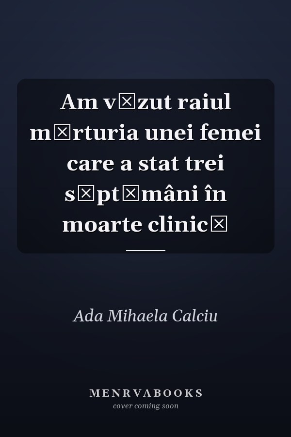 Am văzut raiul mărturia unei femei care a stat trei săptămâni în moarte clinică
