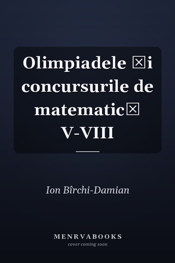 Olimpiadele şi concursurile de matematică V-VIII