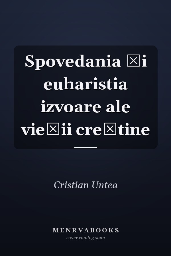 Spovedania şi euharistia izvoare ale vieţii creştine