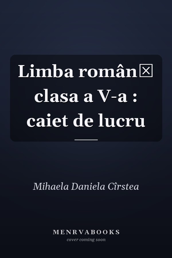 Limba română clasa a V-a : caiet de lucru