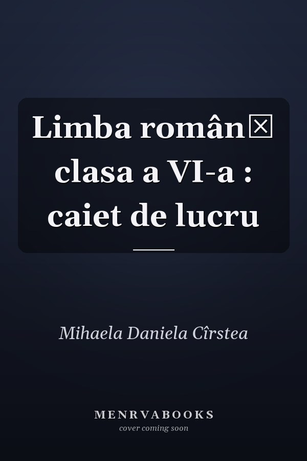 Limba română clasa a VI-a : caiet de lucru