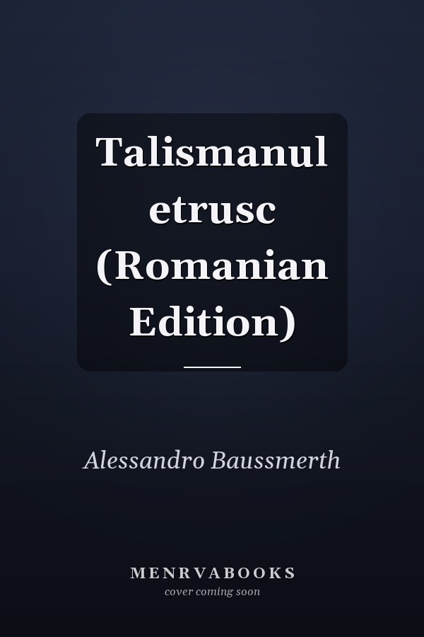 Talismanul etrusc (Romanian Edition)